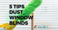 TIPS TO DUST YOUR WINDOW BLIENDS